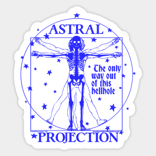 ASTRAL PROJECTION (the only way out of this hellhole) Sticker